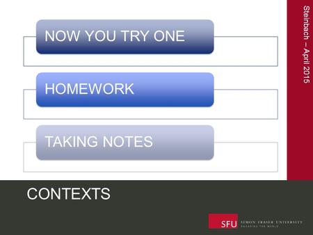 Steinbach – April 2015 NOW YOU TRY ONEHOMEWORKTAKING NOTES CONTEXTS.