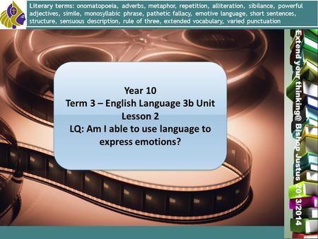 Miss L. Hamilton Extend your Bishop Justus 2013/2014 Year 10 Term 3 – English Language 3b Unit Lesson 2 LQ: Am I able to use language to express.