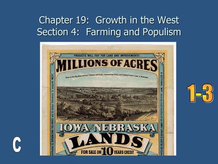 Chapter 19: Growth in the West Section 4: Farming and Populism.
