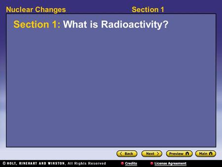 Section 1Nuclear Changes Section 1: What is Radioactivity?