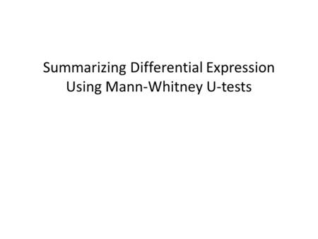 Summarizing Differential Expression Using Mann-Whitney U-tests.
