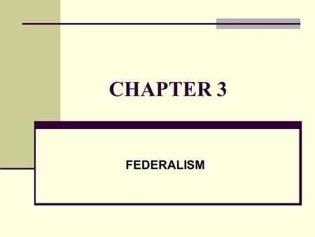 CHAPTER 3 FEDERALISM.