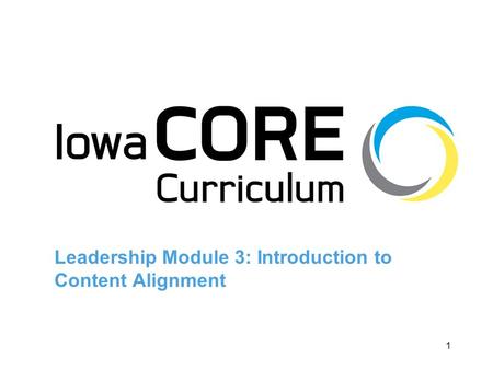 1 Leadership Module 3: Introduction to Content Alignment.