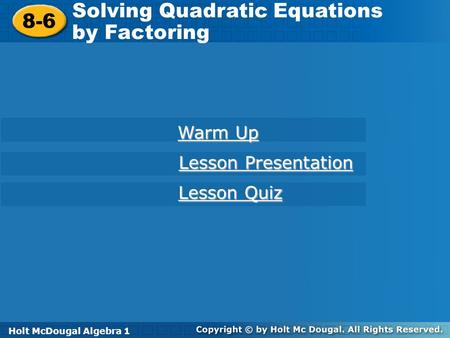Solving Quadratic Equations by Factoring 8-6