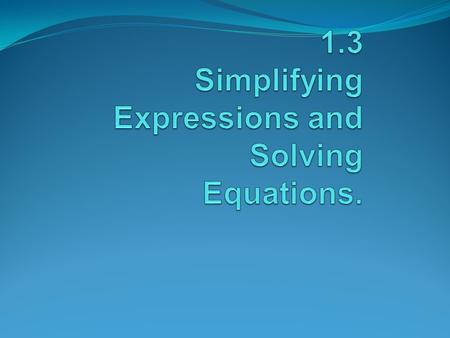 Combine Like terms Simplify 3x+2x= 3x+2y+2x+7y= 3x+5x-2= 14x+y-2x+4y-7= Slide 1- 2.