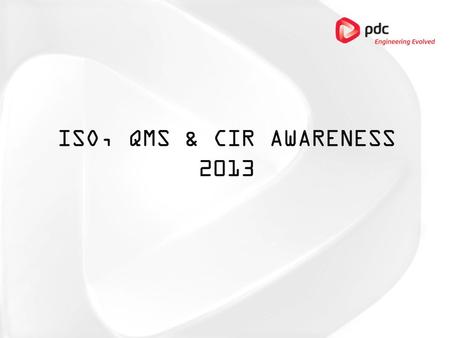 ISO, QMS & CIR Awareness 2013.