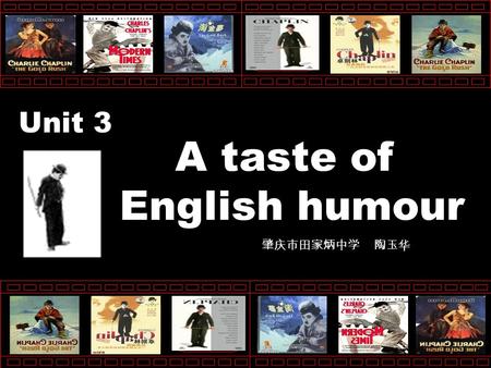 >>0 >>1 >> 2 >> 3 >> 4 >> A taste of English humour Unit 3 肇庆市田家炳中学 陶玉华.