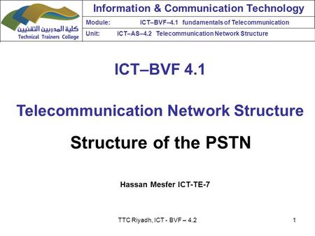 ICT–BVF 4.1 Telecommunication Network Structure Information & Communication Technology Module:ICT–BVF–4.1 fundamentals of Telecommunication Unit:ICT–AS–4.2.