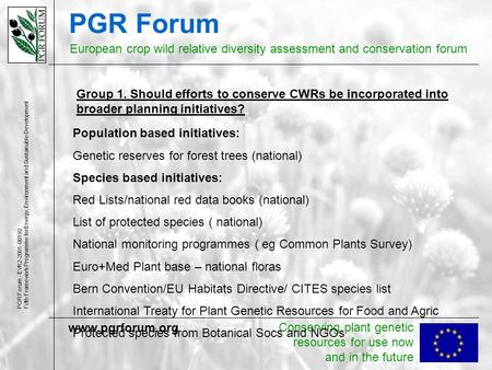 PGR Forum European crop wild relative diversity assessment and conservation forum PGR Forum - EVK2-2001-00192 Fifth Framework Programme for Energy, Environment.