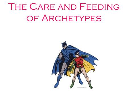 The Care and Feeding of Archetypes. Exploring the Fairy Tale – Why Are Fairy Tales So Popular? One particular favorite is the story of Little Red Riding.