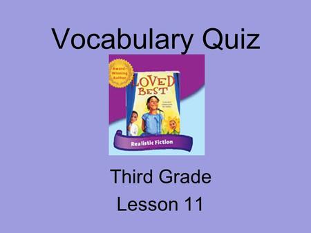 Vocabulary Quiz Third Grade Lesson 11. The little girl ______ when her toy broke. soothing sobbed encouraging.