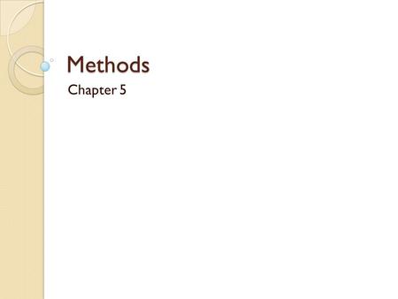 Methods Chapter 5. 5-2 Why Write Methods? Methods are commonly used to break a problem down into small manageable pieces. This is called divide and conquer.