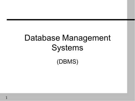 1 Database Management Systems (DBMS). 2 Database Management Systems (DBMS) n Overview of: ä Database Management Components ä Database Systems Architecture.