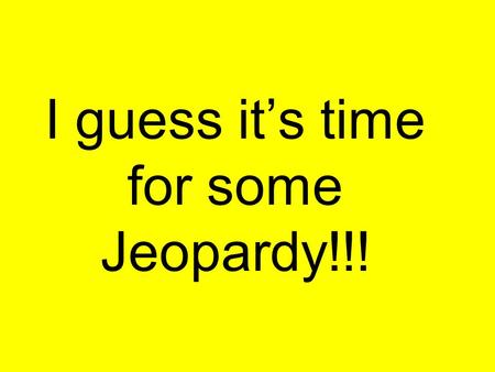 I guess it’s time for some Jeopardy!!! Begin $100 $200 $300 $400 $500 Quiz 1 Quiz 2 Quiz 3 PotpourriRomanEmpireBackground.