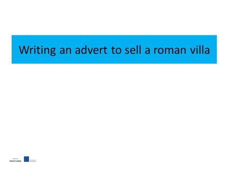 Writing an advert to sell a roman villa. What are the features of houses near school? List some features entrance hall lounge/ living room/ reception.