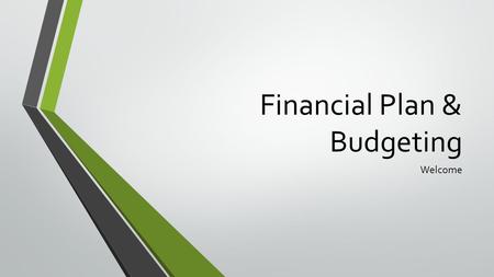 Financial Plan & Budgeting Welcome. https://youtu.be/y9qrCsW8gkU.