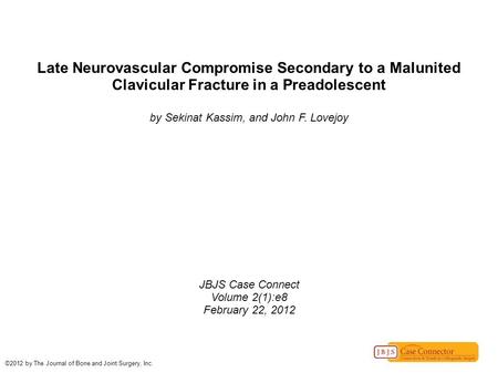 Late Neurovascular Compromise Secondary to a Malunited Clavicular Fracture in a Preadolescent by Sekinat Kassim, and John F. Lovejoy JBJS Case Connect.