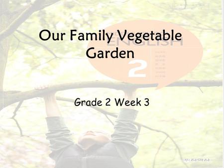 Our Family Vegetable Garden Grade 2 Week 3 Speaking Open your books At Page 26 Activity A.