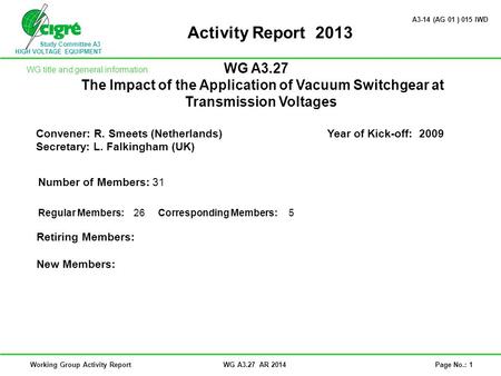 Study Committee A3 HIGH VOLTAGE EQUIPMENT Working Group Activity ReportWG A3.27 AR 2014Page No.: 1 Activity Report 2013 WG A3.27 The Impact of the Application.