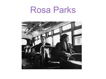 Rosa Parks. Background Rosa parks was born in Tuskegee, Alabama, U.S. On February 4,1913. James McCauley and Leona Edwards are her parents. She was African-American,