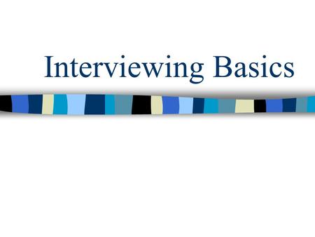 Interviewing Basics. Definitions Behavior Example Skill Intuition Structured Interview Skills Analysis Rapport Building Questions Seeking Contrary Information.