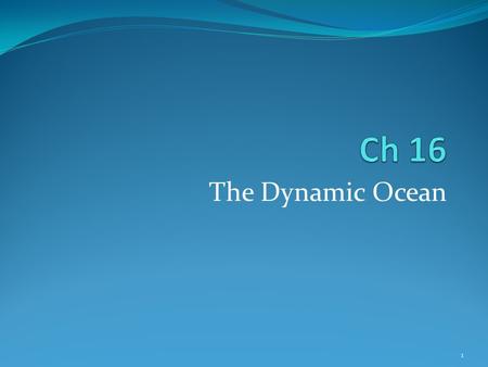 Ch 16 The Dynamic Ocean.