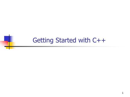 1 Getting Started with C++. 2 Objective You will be able to create, compile, and run a very simple C++ program on Windows, using Visual Studio 2008.