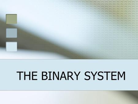 THE BINARY SYSTEM.