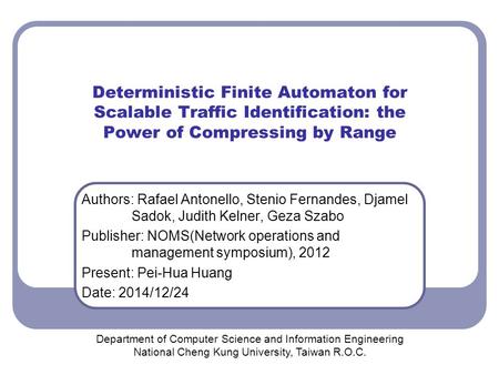 Deterministic Finite Automaton for Scalable Traffic Identification: the Power of Compressing by Range Authors: Rafael Antonello, Stenio Fernandes, Djamel.