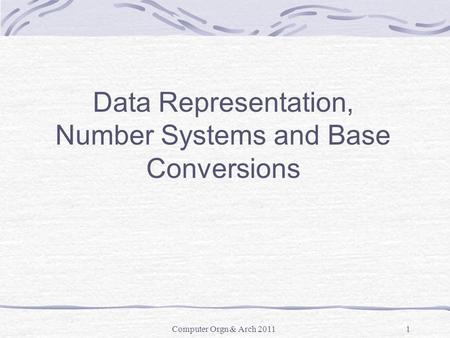 Data Representation, Number Systems and Base Conversions