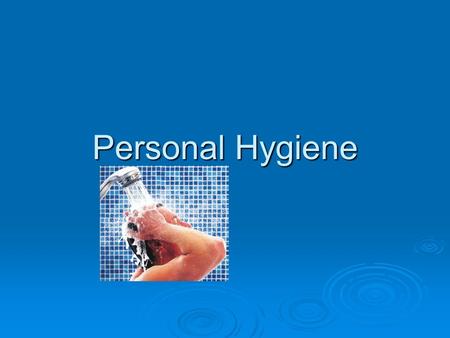 Personal Hygiene.