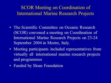 SCOR Meeting on Coordination of International Marine Research Projects The Scientific Committee on Oceanic Research (SCOR) convened a meeting on Coordination.