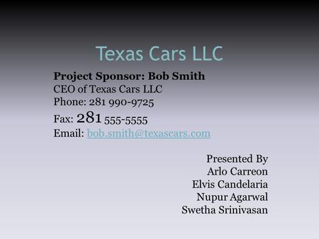 Texas Cars LLC Project Sponsor: Bob Smith CEO of Texas Cars LLC
