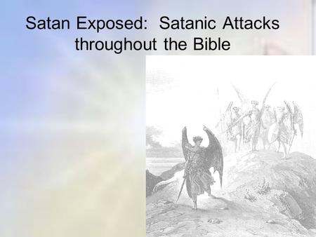 Satan Exposed: Satanic Attacks throughout the Bible.