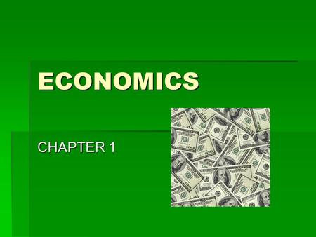 ECONOMICS CHAPTER 1. A. SCARCITY – What is it? 1.Scarcity - when there is not enough of a “resource” to meet all demand 2.Economics – the study of how.