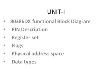 UNIT-I 80386DX functional Block Diagram PIN Description Register set