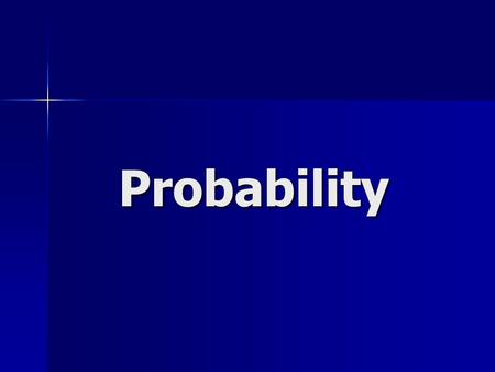 Probability. Probability The ratio of favorable outcomes to possible outcomes, or in other words the likelihood (or chance) that something will happen.