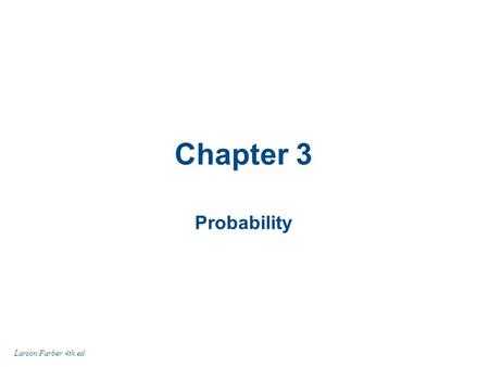 Chapter 3 Probability Larson/Farber 4th ed. Chapter Outline 3.1 Basic Concepts of Probability 3.2 Conditional Probability and the Multiplication Rule.