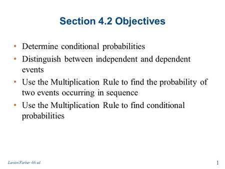 Section 4.2 Objectives Determine conditional probabilities