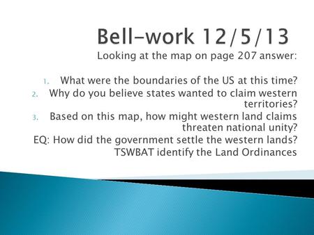 Bell-work 12/5/13 Looking at the map on page 207 answer:
