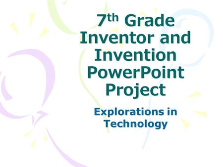 7 th Grade Inventor and Invention PowerPoint Project Explorations in Technology.