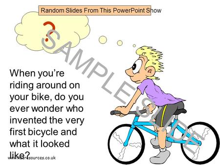 Www.ks1resources.co.uk When you’re riding around on your bike, do you ever wonder who invented the very first bicycle and what it looked like? ? SAMPLE.