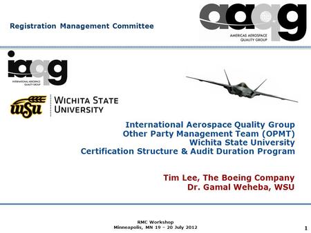 Company Confidential Registration Management Committee International Aerospace Quality Group Other Party Management Team (OPMT) Wichita State University.