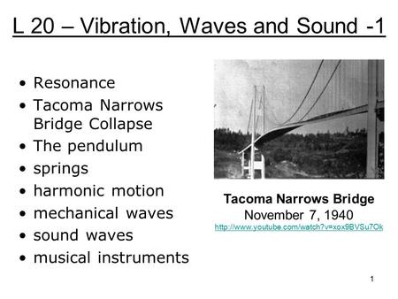 L 20 – Vibration, Waves and Sound -1 Resonance Tacoma Narrows Bridge Collapse The pendulum springs harmonic motion mechanical waves sound waves musical.