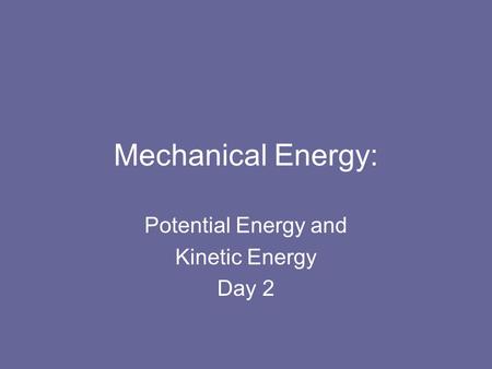 Potential Energy and Kinetic Energy Day 2