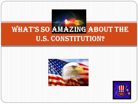 What’s so amazing about the U.S. Constitution?. DID YOU KNOW? The U.S. Constitution has 4,400 words. It is the oldest and shortest written Constitution.