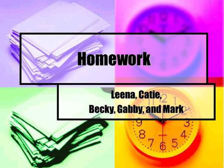 Homework Leena, Catie, Becky, Gabby, and Mark. Now It's Your Turn-Click!