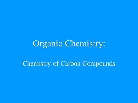 Organic Chemistry: Chemistry of Carbon Compounds.