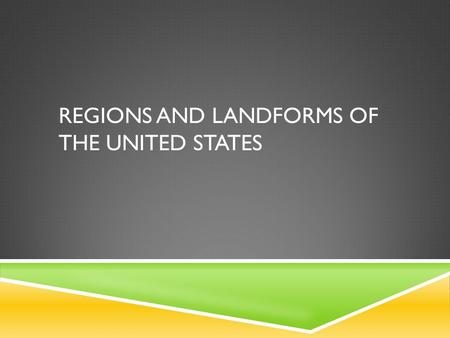 Regions and Landforms of the united States