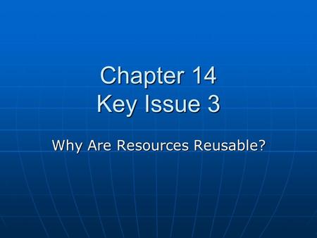 Why Are Resources Reusable?